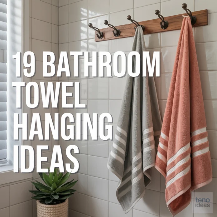 19 Bathroom Towel Hanging Ideas